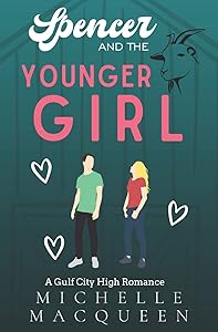 Spencer and the Younger Girl (Gulf City High) by Michelle MacQueen