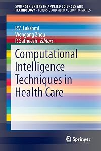 Computational Intelligence Techniques in Health Care (SpringerBriefs in Applied Sciences and Technology) by P.V. Lakshmi