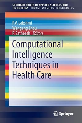 Computational Intelligence Techniques in Health Care (SpringerBriefs in Applied Sciences and Technology)