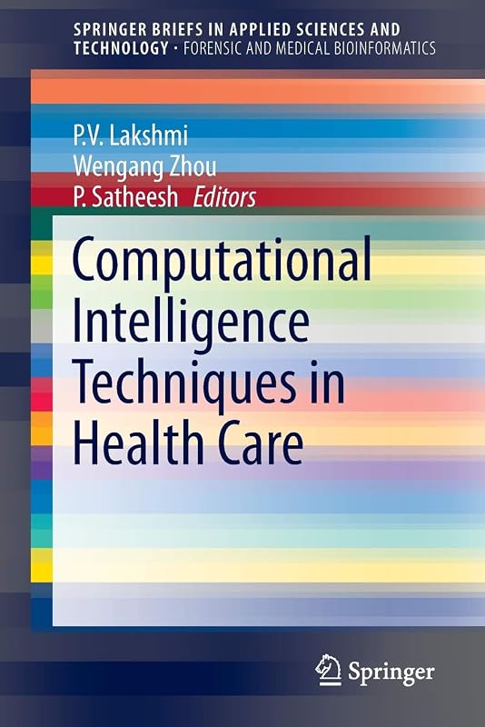 Computational Intelligence Techniques in Health Care (SpringerBriefs in Applied Sciences and Technology) by P.V. Lakshmi