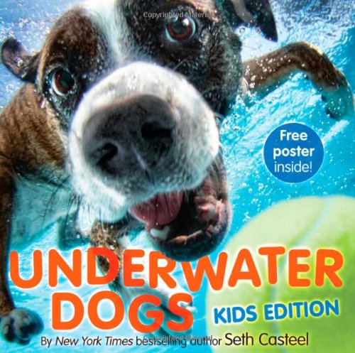 Underwater Dogs: Kids Edition by Seth Casteel