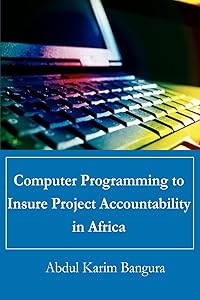 Computer Programming to Insure Project Accountability in Africa by Abdul Bangura