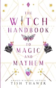 The Witch Handbook to Magic and Mayhem (Stolen Spells) by Tish Thawer