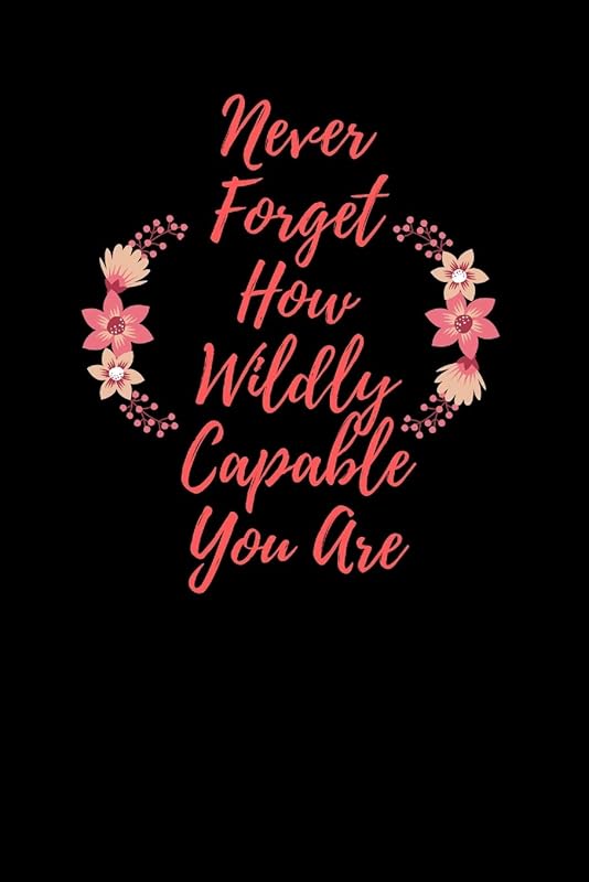Never Forget How Wildly Capable You Are by star note book