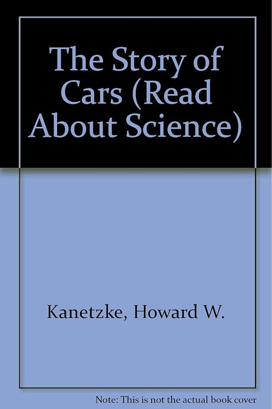 The Story of Cars (Read About Science) by Howard W. Kanetzke