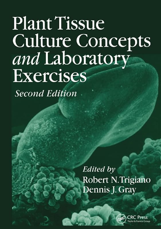 Plant Tissue Culture Concepts and Laboratory Exercises by Robert N. Trigiano