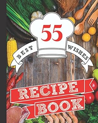 Recipe Book: For the Dad Who Loves to Cook, a Blank Recipe Book to Celebrate His 55th Birthday, for a Family Recipe Keep Sake to Treasure Forever (Blank Recipe Books for Men)