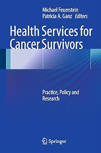 Health Services for Cancer Survivors: Practice, Policy and Research by Michael Feuerstein