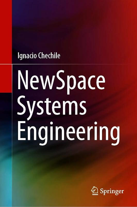 NewSpace Systems Engineering by Ignacio Chechile