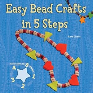 Easy Bead Crafts in 5 Steps (Easy Crafts in 5 Steps)