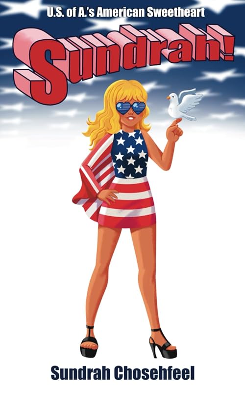 Sundrah!: US of A's American Sweetheart by Sundrah Chosehfeel