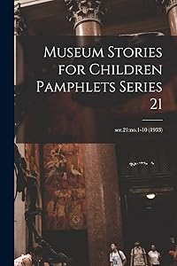 Museum Stories for Children Pamphlets Series 21; ser.21: no.1-10 (1933)