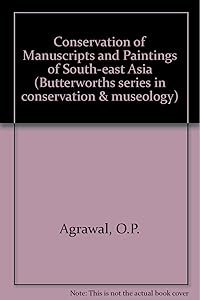 Conservation of Manuscripts and Paintings of South-East Asia (Butterworth-heinemann Series in Conservation & Museology) by Om Prakesh Agrawal