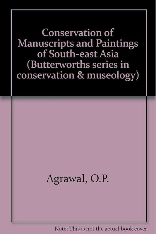 Conservation of Manuscripts and Paintings of South-East Asia (Butterworth-heinemann Series in Conservation & Museology) by Om Prakesh Agrawal