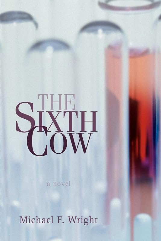 THE SIXTH COW: A Novel by Michael Wright