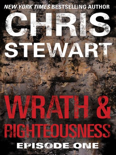 Wrath &amp; Righteousness: Episode One by Chris Stewart