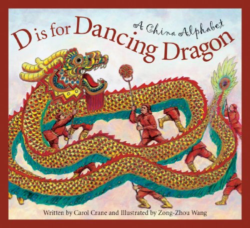D is for Dancing Dragon: A China Alphabet (Discover the World) by Carol Crane