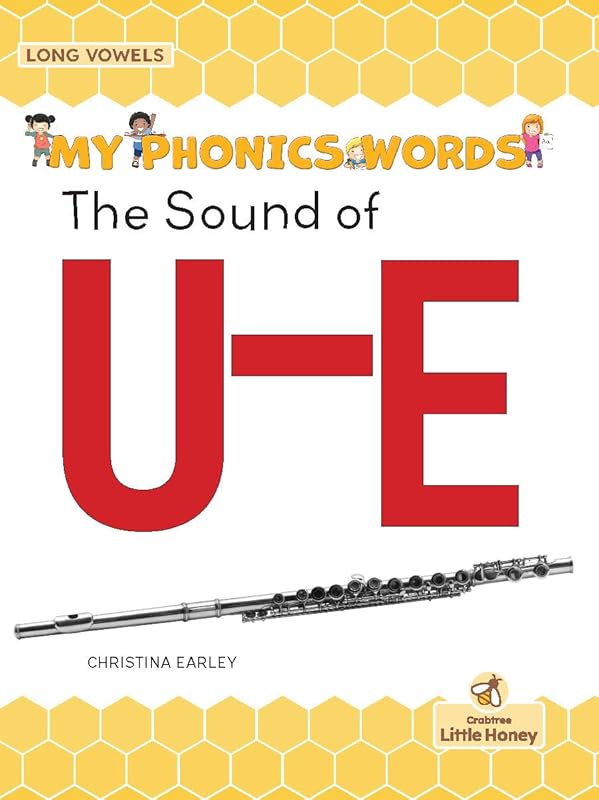 The Sound of U-E (My Phonics Words - Long Vowel Teams) by Christina Earley