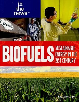Biofuels: Sustainable Energy in the 21st Century (In the News)