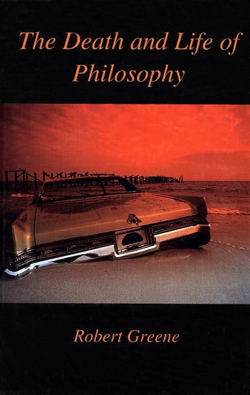 Death and Life of Philosophy by Robert Greene