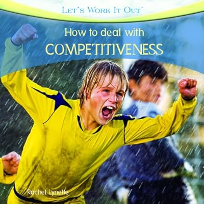How to Deal with Competitiveness (Let's Work It Out)
