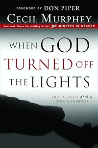 When God Turned Off The Lights: True Stories Of Seeking God In The Darkness