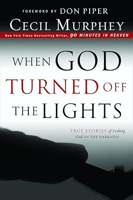 When God Turned Off The Lights: True Stories Of Seeking God In The Darkness