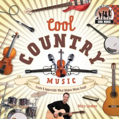 Cool Country Music: Create & Appreciate What Makes Music Great! (Cool Music)