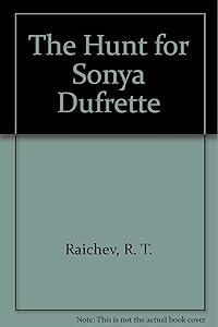 The Hunt for Sonya Dufrette by R.T. Raichev