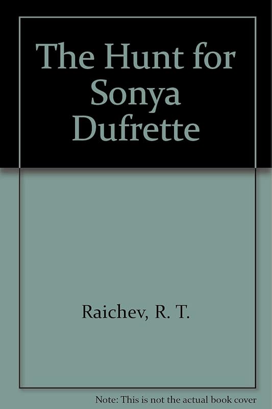 The Hunt for Sonya Dufrette by R.T. Raichev