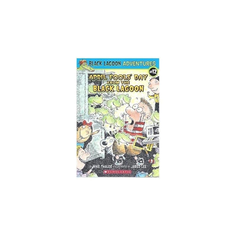 April Fools' Day from the Black Lagoon (Black Lagoon Adventures, No. 12) by Mike Thaler