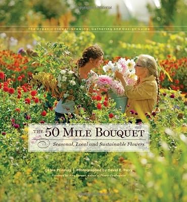 The 50 Mile Bouquet: Seasonal, Local and Sustainable Flowers