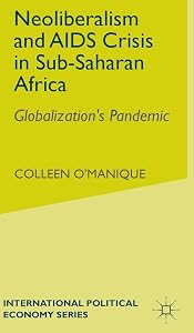 Neoliberalism and AIDS Crisis in Sub-Saharan Africa by C. O'Manique
