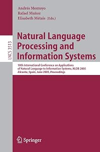 Natural Language Processing and Information Systems: 10th International Conference on Applications of Natural Language to Information Systems, NLDB ... (Lecture Notes in Computer Science, 3513) by Andrés Montoyo