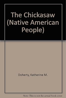 The Chickasaw (Native American People)