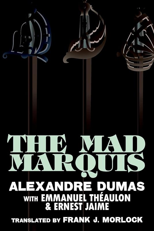 The Mad Marquis: A Play in Five Acts by Alexandre Dumas