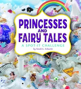 Princesses and Fairy Tales: A Spot-It Challenge by Sarah L. Schuette