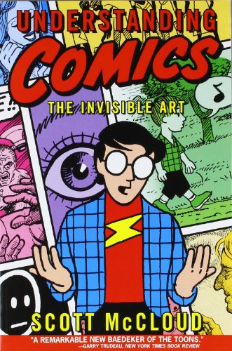 Understanding Comics: The Invisible Art by Scott McCloud