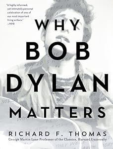 Why Bob Dylan Matters by Richard F. Thomas