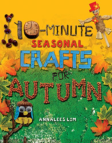 10-Minute Seasonal Crafts for Autumn by Annalees Lim