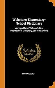 Webster's Elementary-School Dictionary: Abridged From Webster's New International Dictionary, 900 Illustrations