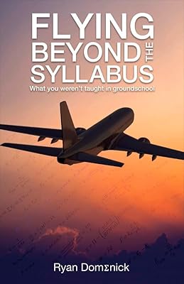 Flying Beyond the Syllabus: What You Weren't Taught in Groundschool (1)
