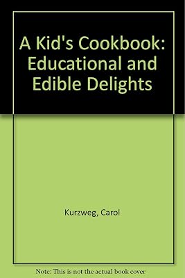 A Kid's Cookbook: Educational and Edible Delights