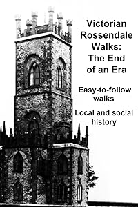 Victorian Rossendale Walks: The End of an Era by Andrew Gill