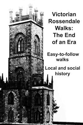 Victorian Rossendale Walks: The End of an Era