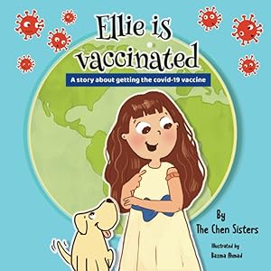 Ellie is vaccinated: A story about getting the covid-19 vaccine by Chen Sisters