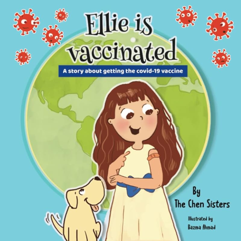 Ellie is vaccinated: A story about getting the covid-19 vaccine by Chen Sisters
