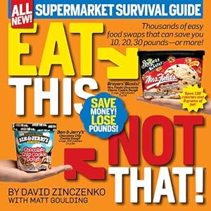 Eat This Not That! Supermarket Survival Guide: The No-Diet Weight Loss Solution