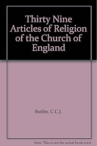 Thirty Nine Articles of Religion of the Church of England by C.C.J. Butlin