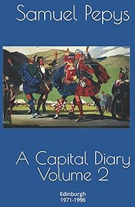 A Capital Diary Volume 2: Edinburgh 1971-1996 by Mr Samuel Pepys
